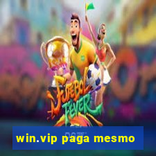 win.vip paga mesmo